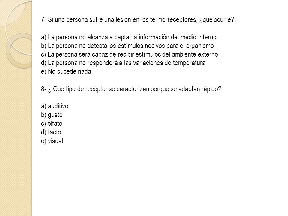 7- Si una persona sufre una lesión en los termorreceptores, ¿que ocurre :
