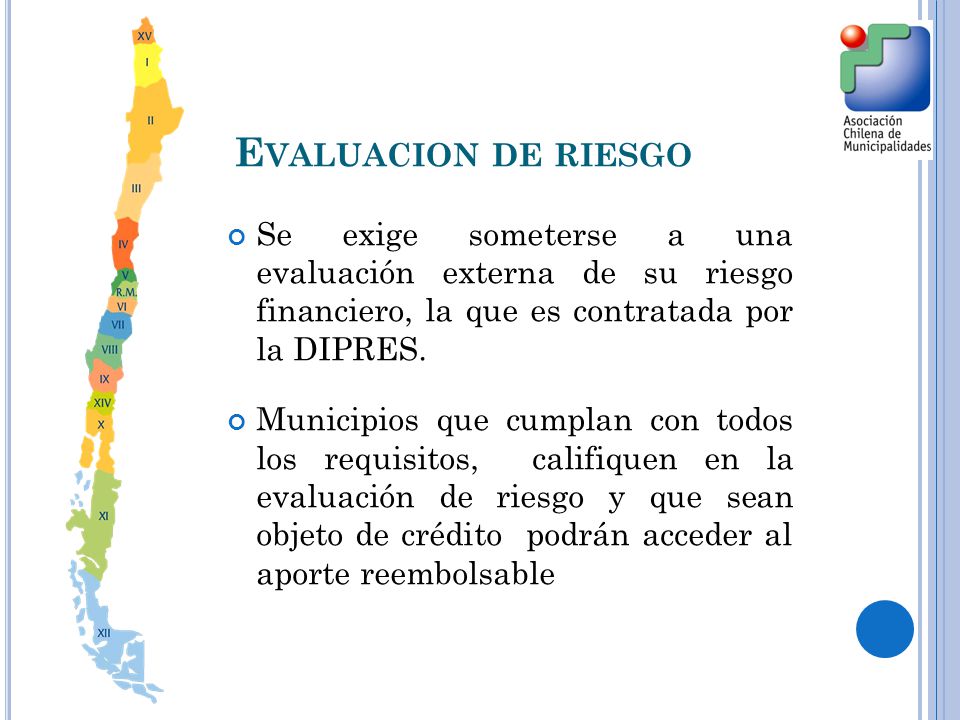 Evaluacion de riesgo Se exige someterse a una evaluación externa de su riesgo financiero, la que es contratada por la DIPRES.