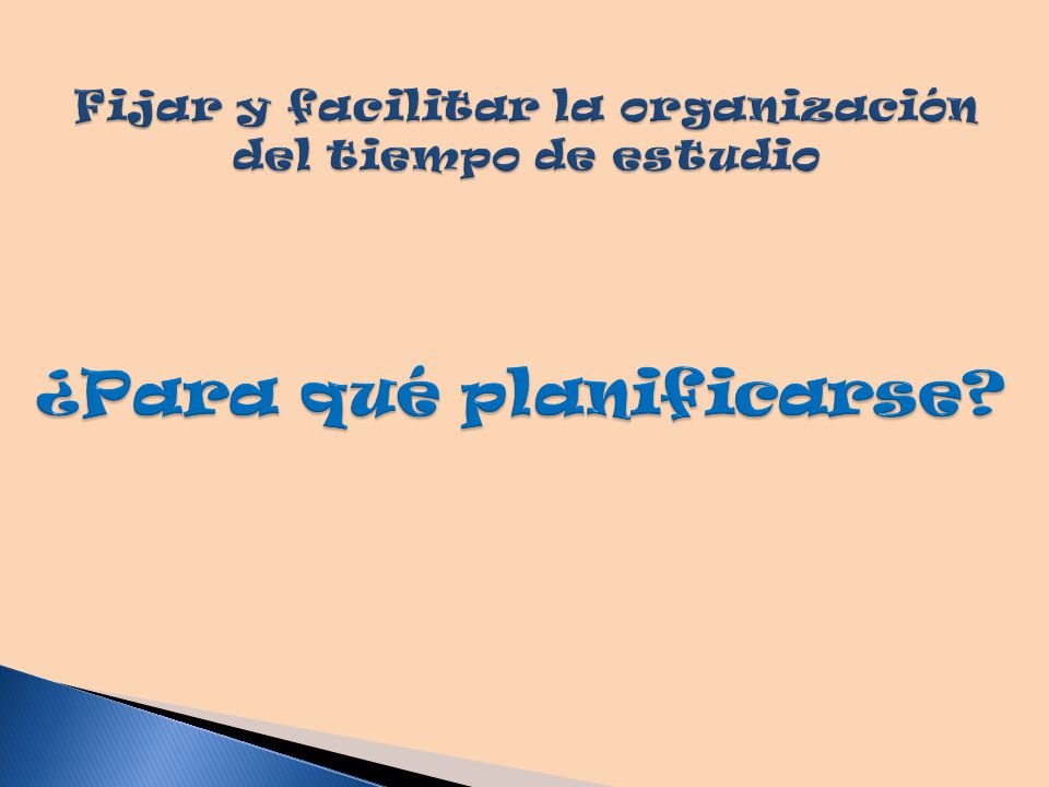 Fijar y facilitar la organización del tiempo de estudio
