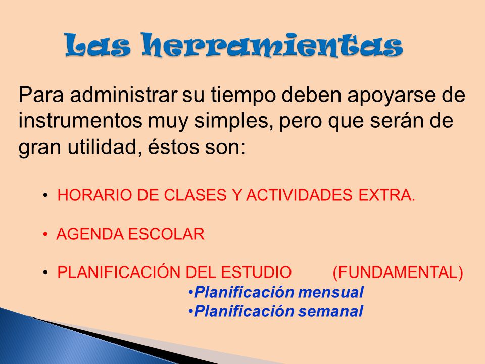 Las herramientas Para administrar su tiempo deben apoyarse de instrumentos muy simples, pero que serán de gran utilidad, éstos son: