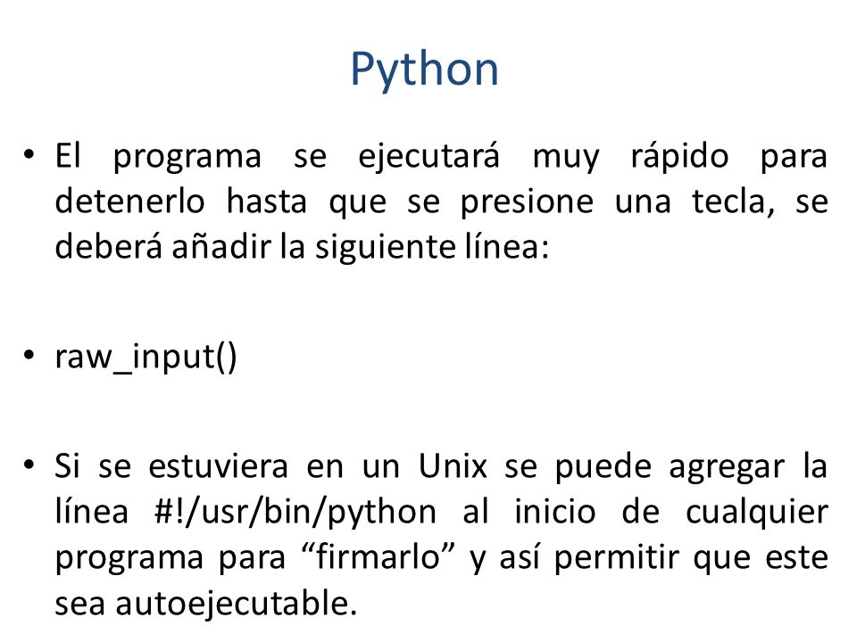 Python El programa se ejecutará muy rápido para detenerlo hasta que se presione una tecla, se deberá añadir la siguiente línea: