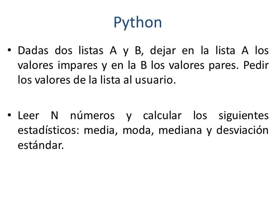 Python Dadas dos listas A y B, dejar en la lista A los valores impares y en la B los valores pares. Pedir los valores de la lista al usuario.