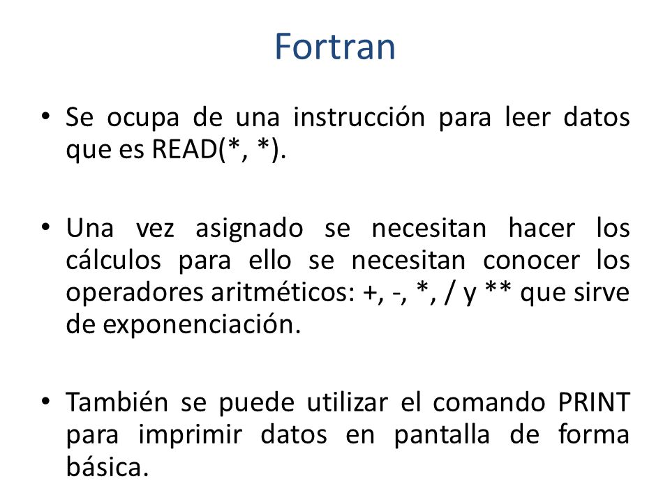 Fortran Se ocupa de una instrucción para leer datos que es READ(*, *).