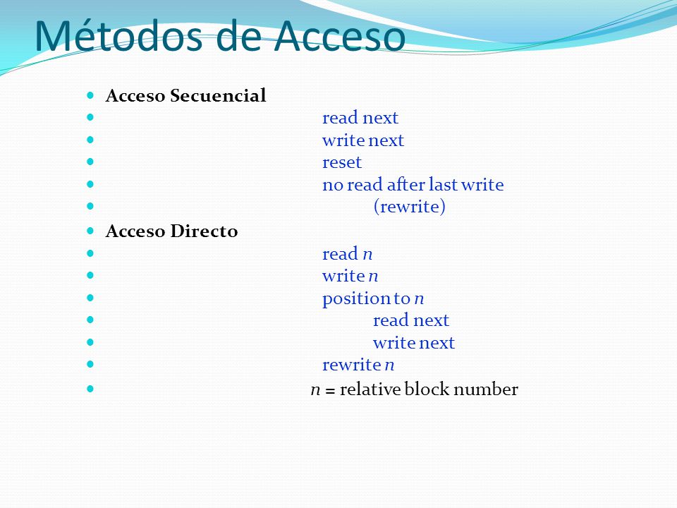 Métodos de Acceso Acceso Secuencial read next write next reset