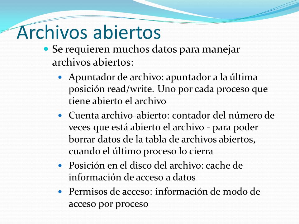 Archivos abiertos Se requieren muchos datos para manejar archivos abiertos: