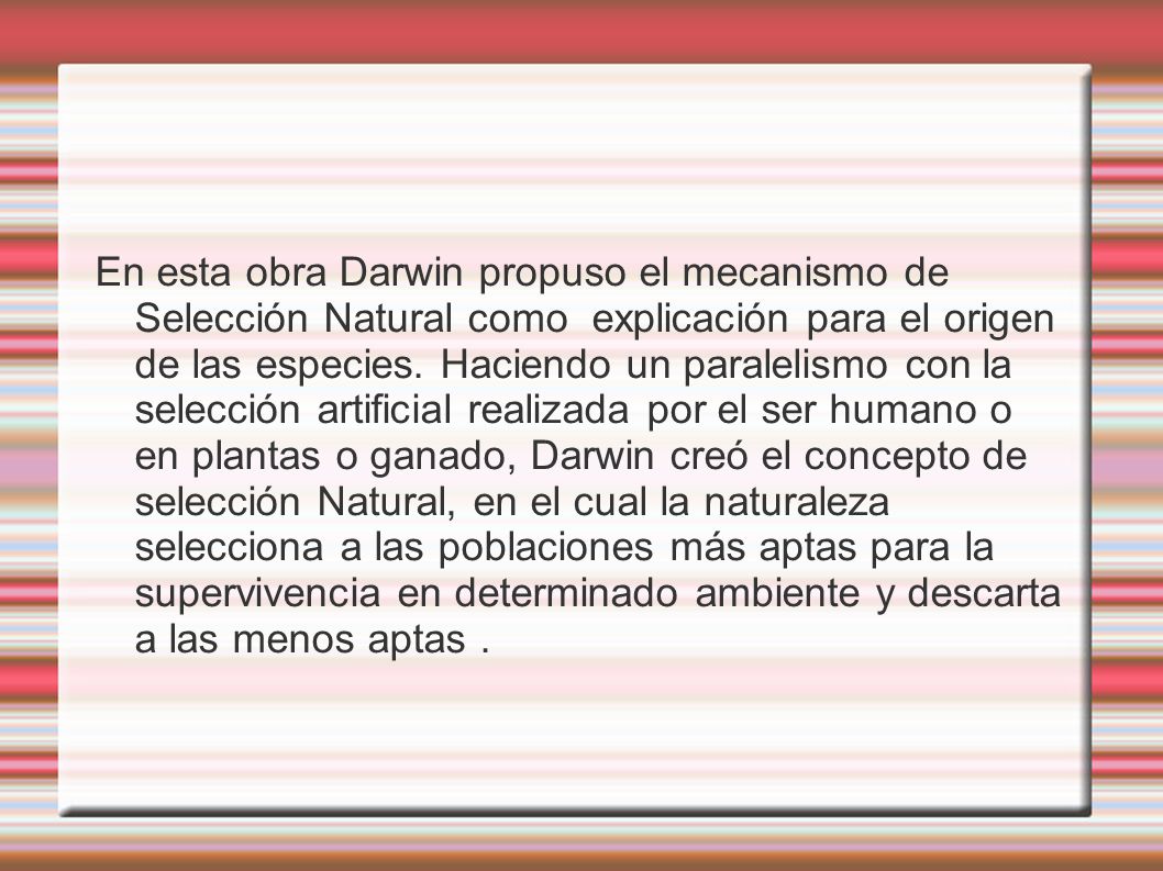 En esta obra Darwin propuso el mecanismo de Selección Natural como explicación para el origen de las especies.