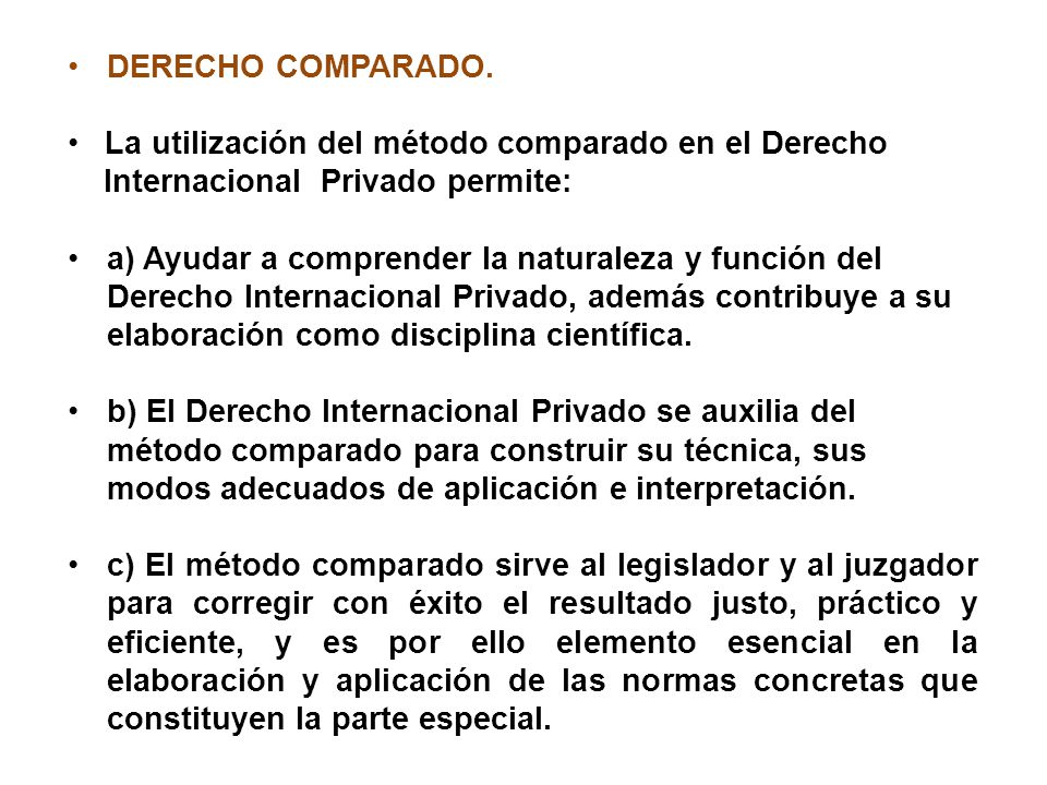 DERECHO COMPARADO. La utilización del método comparado en el Derecho. Internacional Privado permite: