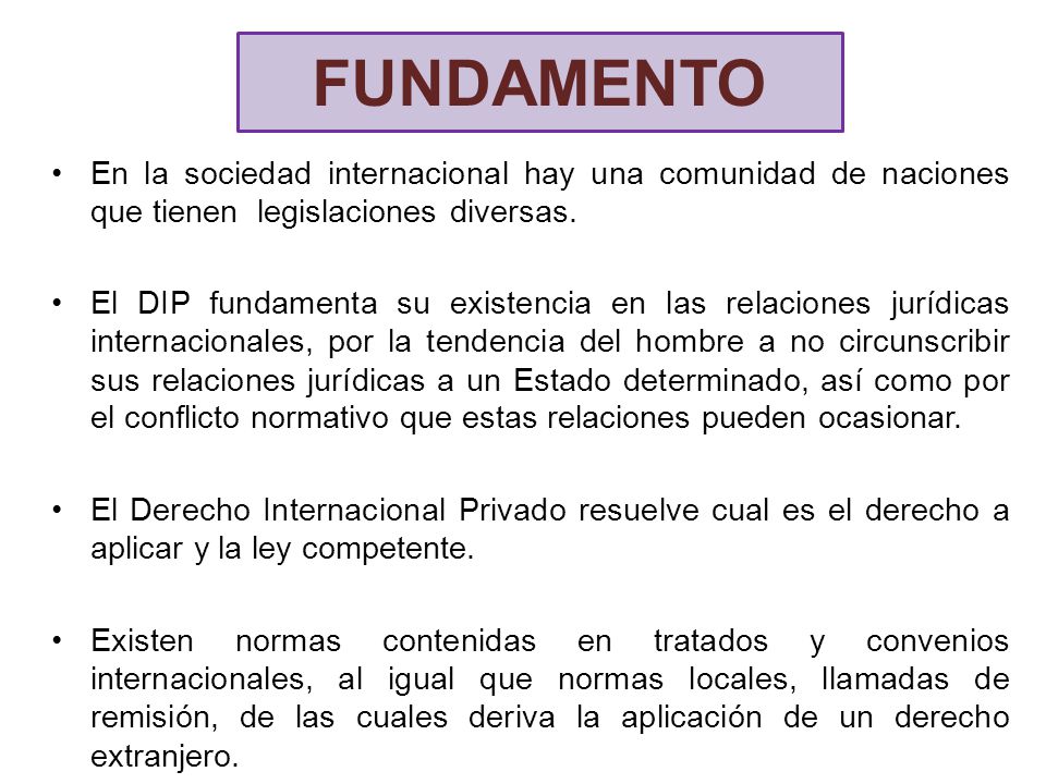FUNDAMENTO En la sociedad internacional hay una comunidad de naciones que tienen legislaciones diversas.