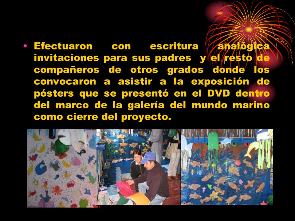 Efectuaron con escritura analógica invitaciones para sus padres y el resto de compañeros de otros grados donde los convocaron a asistir a la exposición de pósters que se presentó en el DVD dentro del marco de la galería del mundo marino como cierre del proyecto.