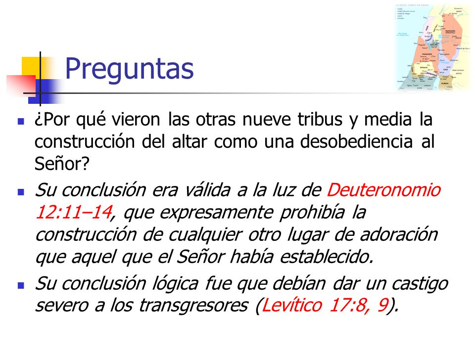 Preguntas ¿Por qué vieron las otras nueve tribus y media la construcción del altar como una desobediencia al Señor