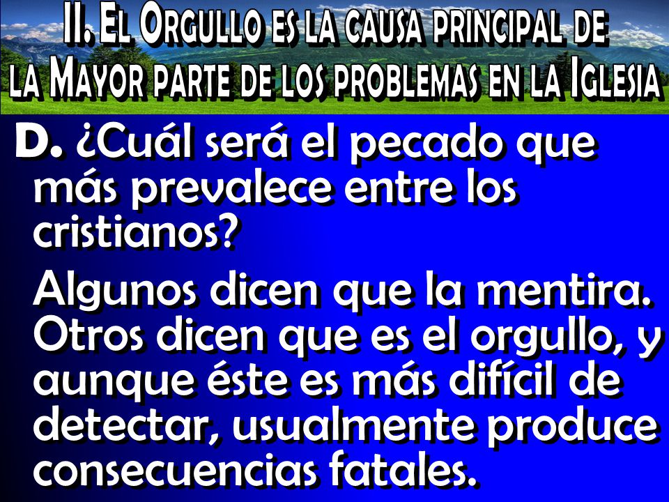 D. ¿Cuál será el pecado que más prevalece entre los cristianos