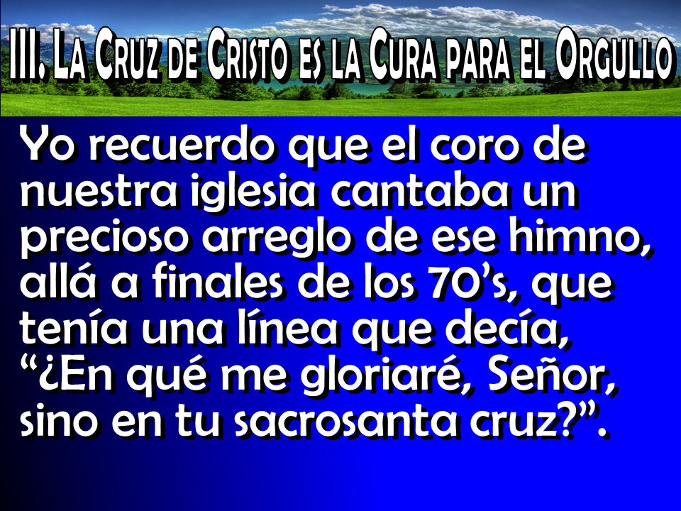 III. La Cruz de Cristo es la Cura para el Orgullo