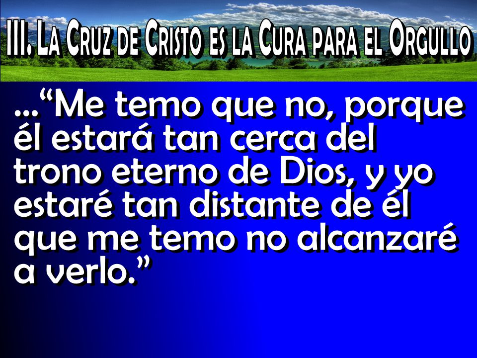 III. La Cruz de Cristo es la Cura para el Orgullo