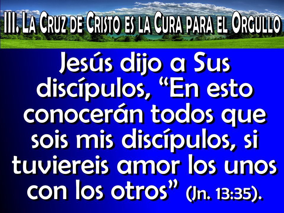 III. La Cruz de Cristo es la Cura para el Orgullo