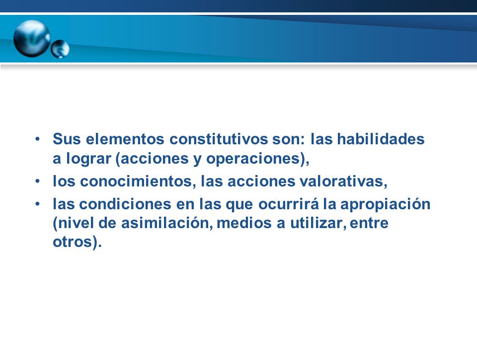 Sus elementos constitutivos son: las habilidades a lograr (acciones y operaciones),