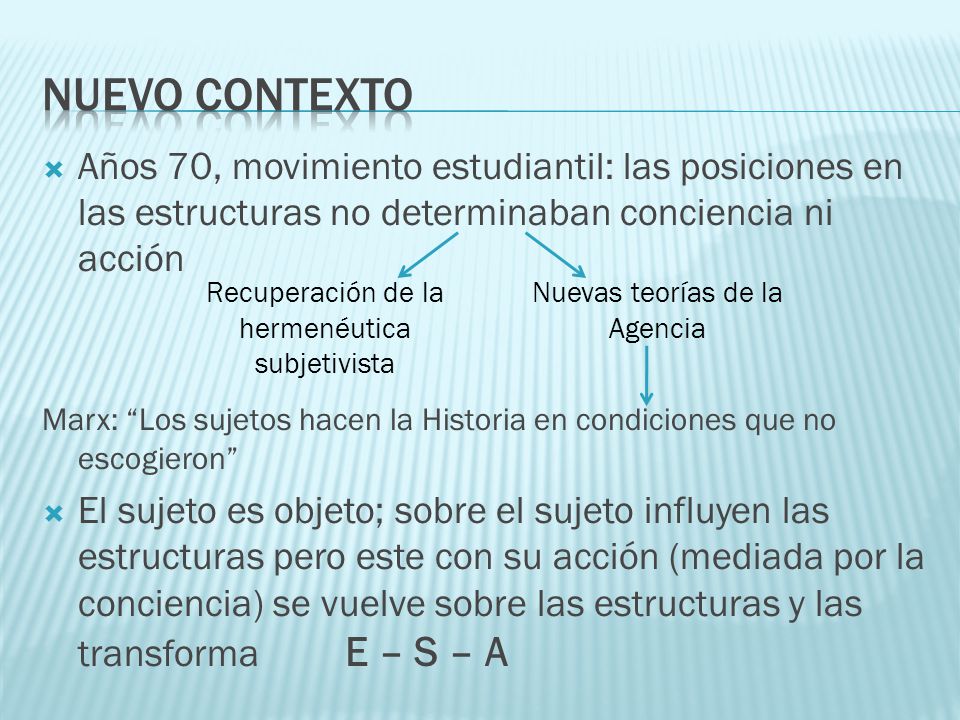 Nuevo contexto Años 70, movimiento estudiantil: las posiciones en las estructuras no determinaban conciencia ni acción.