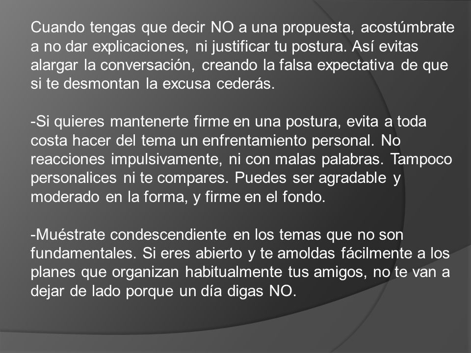 Cuando tengas que decir NO a una propuesta, acostúmbrate a no dar explicaciones, ni justificar tu postura.
