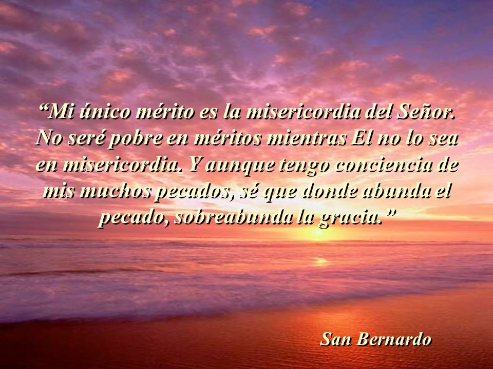 Mi único mérito es la misericordia del Señor