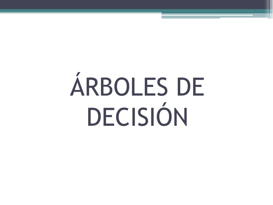 ÁRBOLES DE DECISIÓN