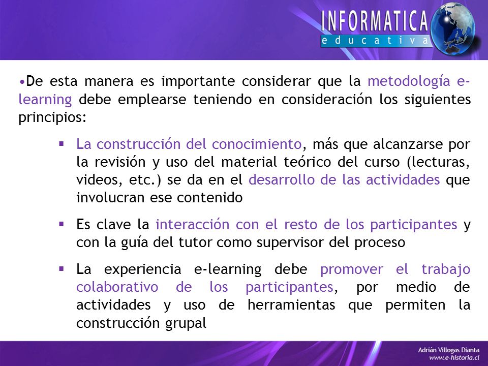 De esta manera es importante considerar que la metodología e-learning debe emplearse teniendo en consideración los siguientes principios: