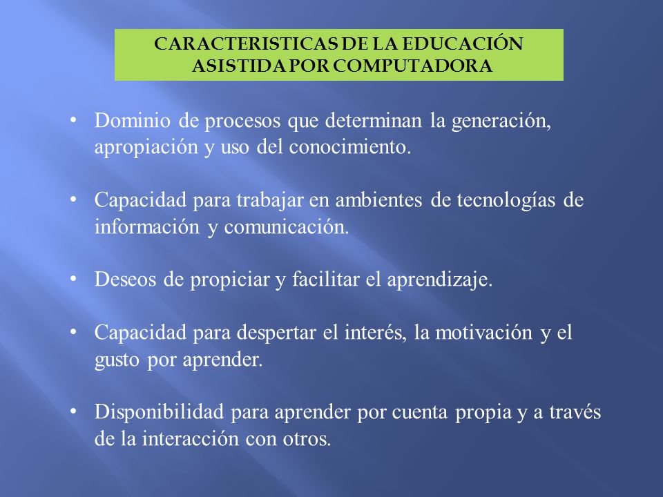CARACTERISTICAS DE LA EDUCACIÓN ASISTIDA POR COMPUTADORA