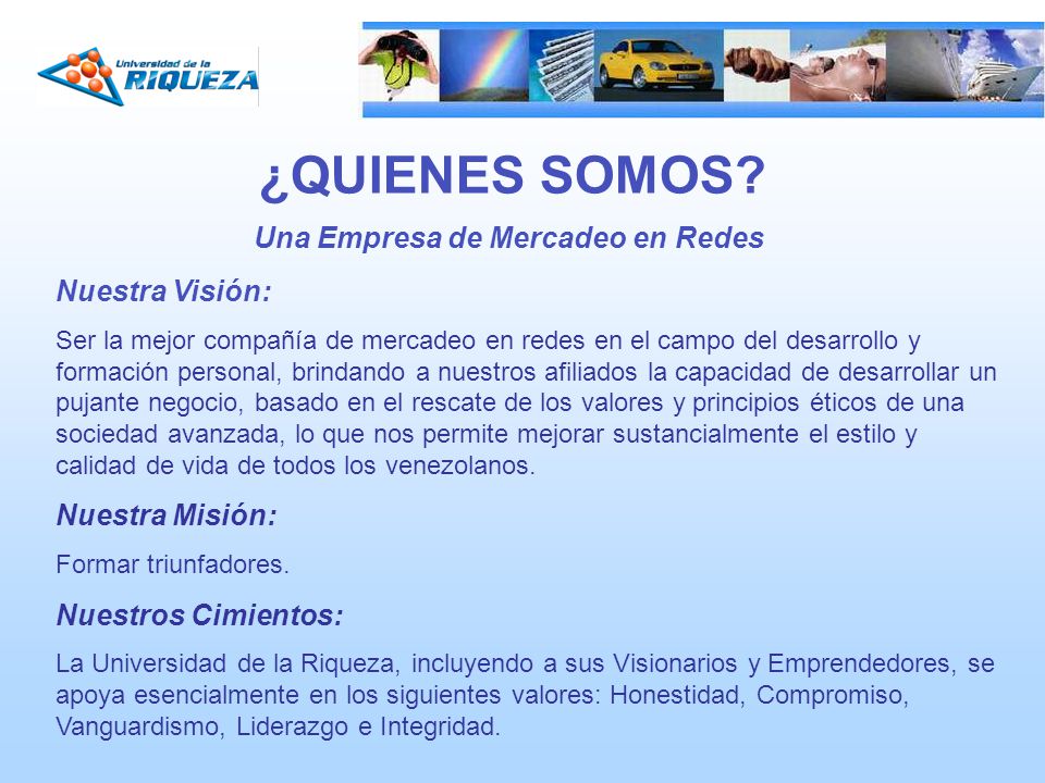 ¿QUIENES SOMOS Una Empresa de Mercadeo en Redes Nuestra Visión: