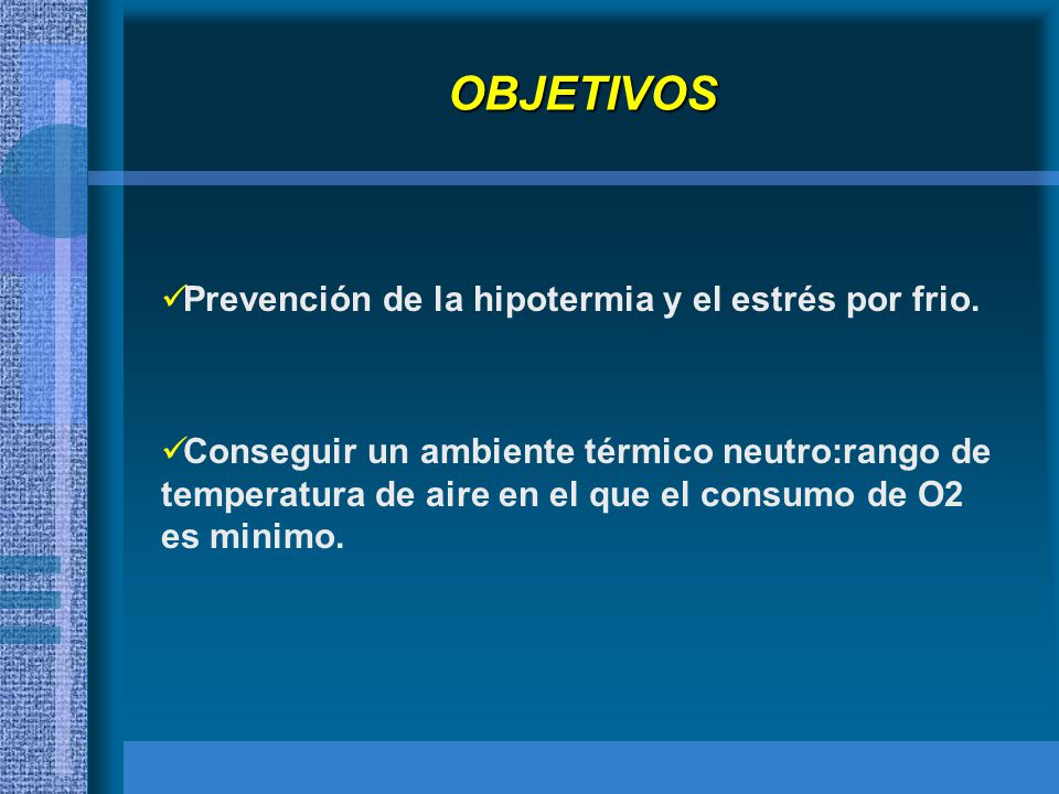 OBJETIVOS Prevención de la hipotermia y el estrés por frio.