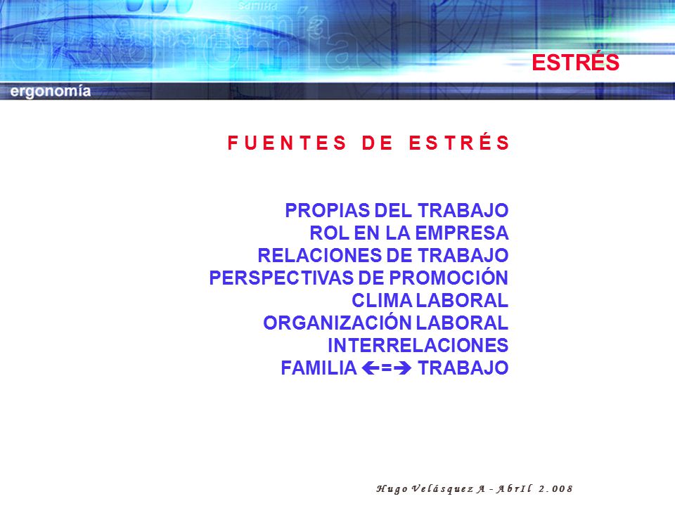 ESTRÉS F U E N T E S D E E S T R É S PROPIAS DEL TRABAJO