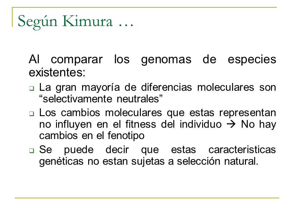 Según Kimura … Al comparar los genomas de especies existentes: