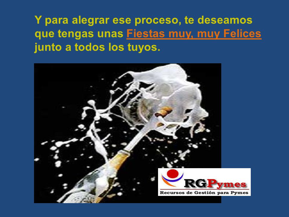 Y para alegrar ese proceso, te deseamos que tengas unas Fiestas muy, muy Felices junto a todos los tuyos.