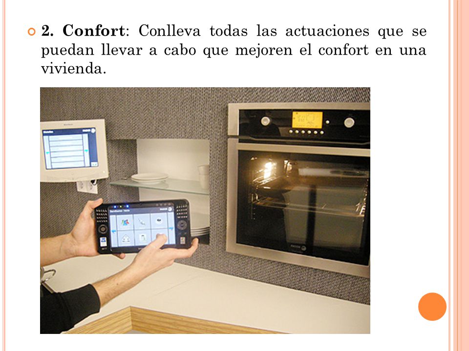 2. Confort: Conlleva todas las actuaciones que se puedan llevar a cabo que mejoren el confort en una vivienda.
