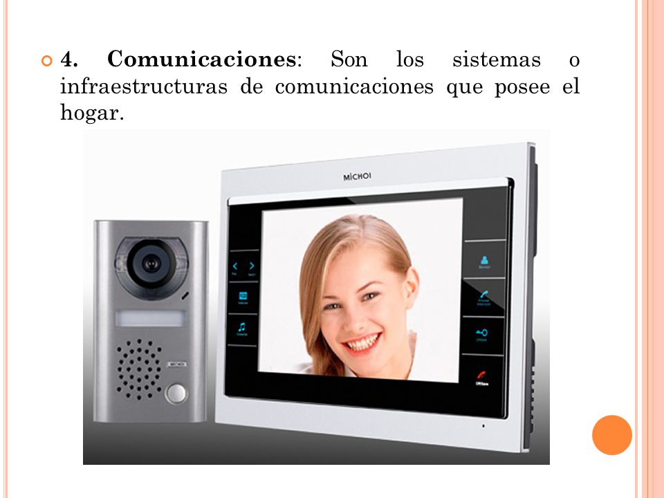 4. Comunicaciones: Son los sistemas o infraestructuras de comunicaciones que posee el hogar.