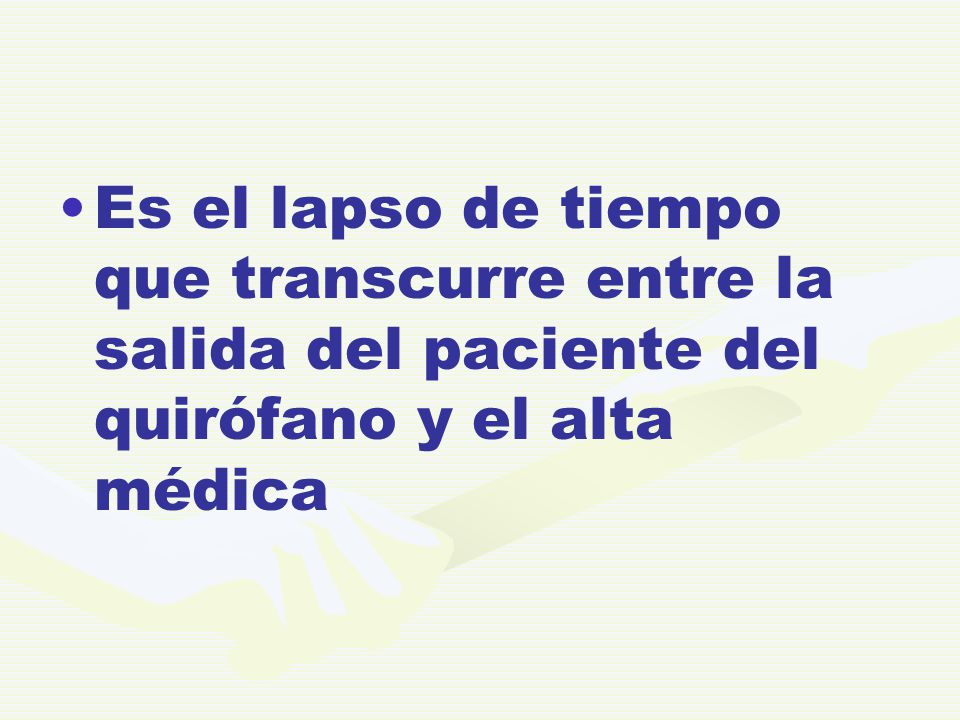 Es el lapso de tiempo que transcurre entre la salida del paciente del quirófano y el alta médica