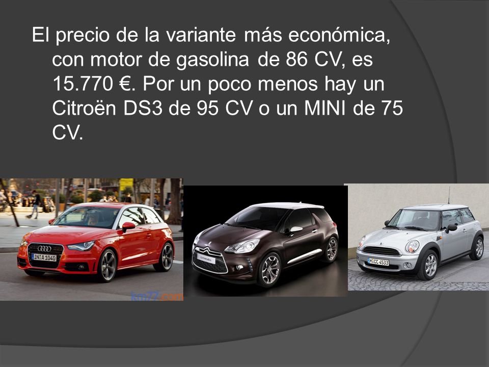 El precio de la variante más económica, con motor de gasolina de 86 CV, es €.