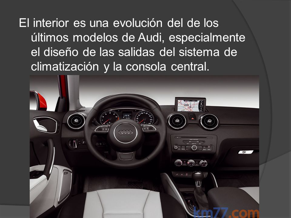 El interior es una evolución del de los últimos modelos de Audi, especialmente el diseño de las salidas del sistema de climatización y la consola central.