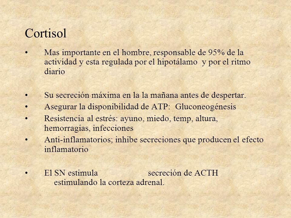 Cortisol Mas importante en el hombre, responsable de 95% de la actividad y esta regulada por el hipotálamo y por el ritmo diario.