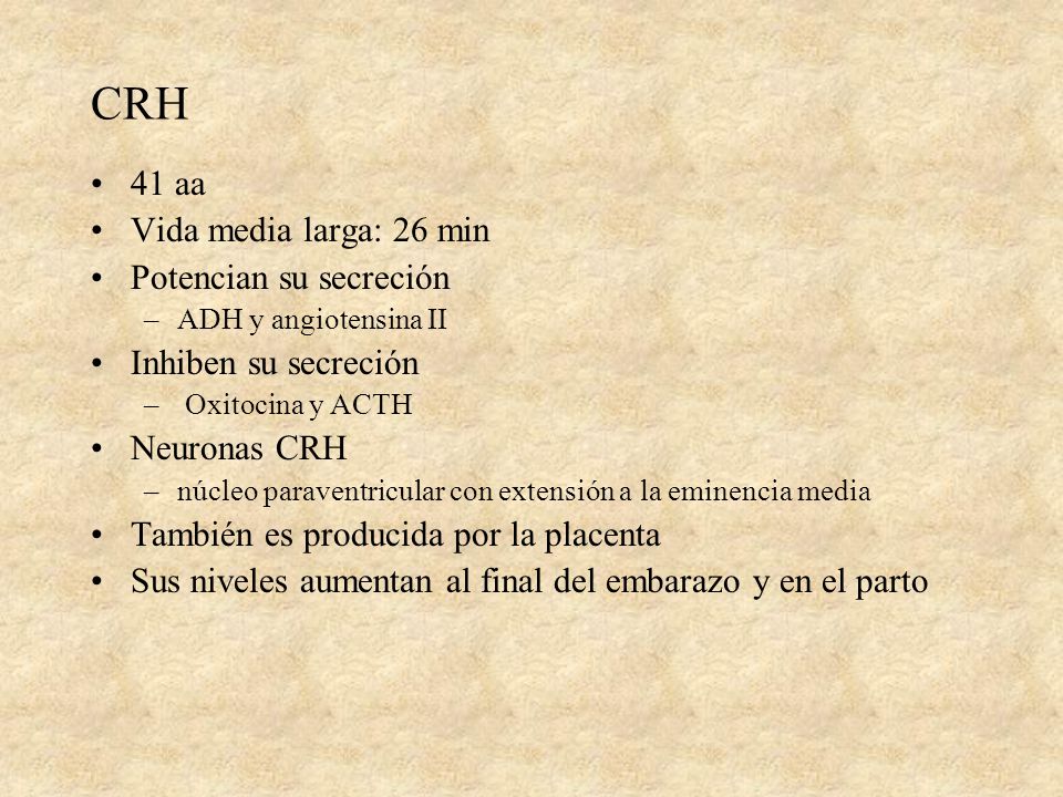 CRH 41 aa Vida media larga: 26 min Potencian su secreción