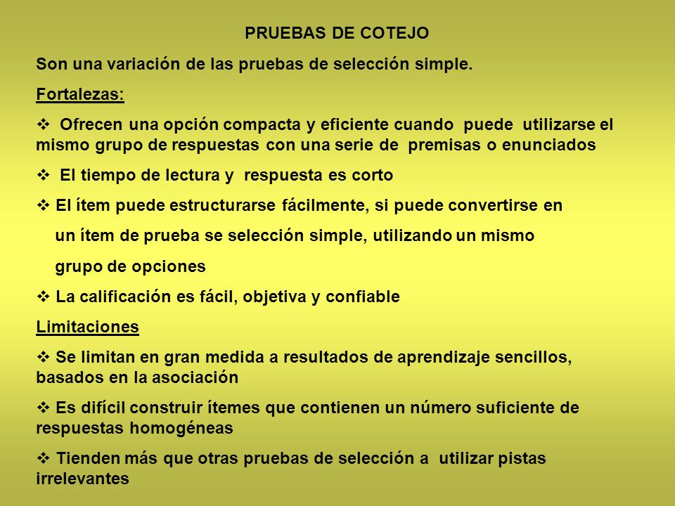 PRUEBAS DE COTEJO Son una variación de las pruebas de selección simple. Fortalezas: