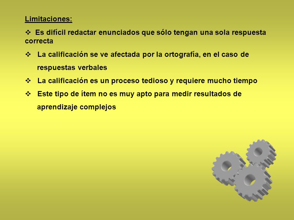 Limitaciones: Es difícil redactar enunciados que sólo tengan una sola respuesta correcta.
