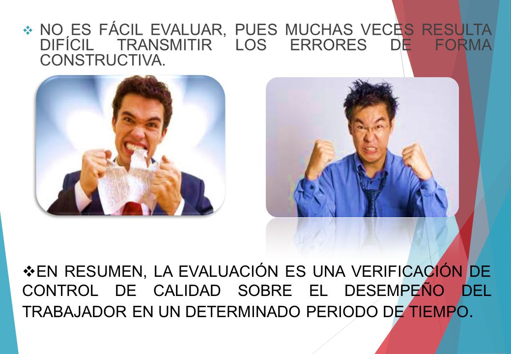 NO ES FÁCIL EVALUAR, PUES MUCHAS VECES RESULTA DIFÍCIL TRANSMITIR LOS ERRORES DE FORMA CONSTRUCTIVA.