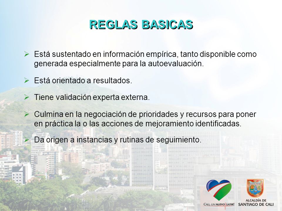 REGLAS BASICAS Está sustentado en información empírica, tanto disponible como generada especialmente para la autoevaluación.