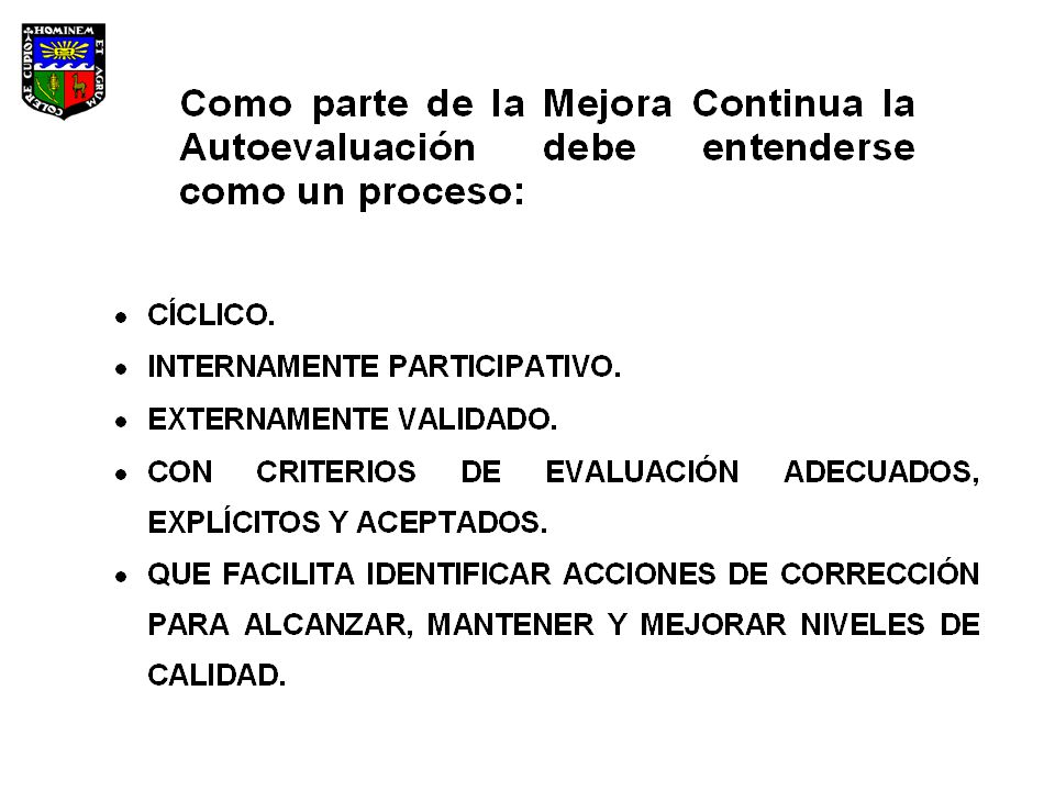 Conviene recorrer cada uno de estos puntos, mostrando ejemplos y contraejemplos (qué suscede, por ejemplo, cuando un proceso de autoevaluación no es participativo, el riesgo de autorreferencia cuando no hay validación externa, o la frustración asociada a procesos que no apuntan a mejorar la calidad).