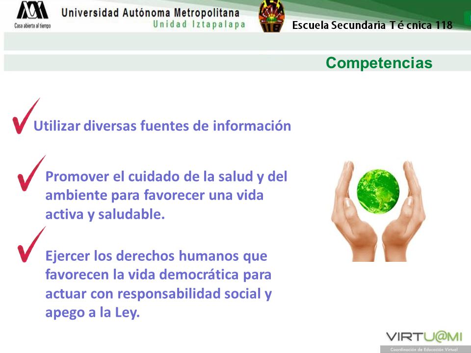 Competencias Utilizar diversas fuentes de información. Promover el cuidado de la salud y del ambiente para favorecer una vida activa y saludable.