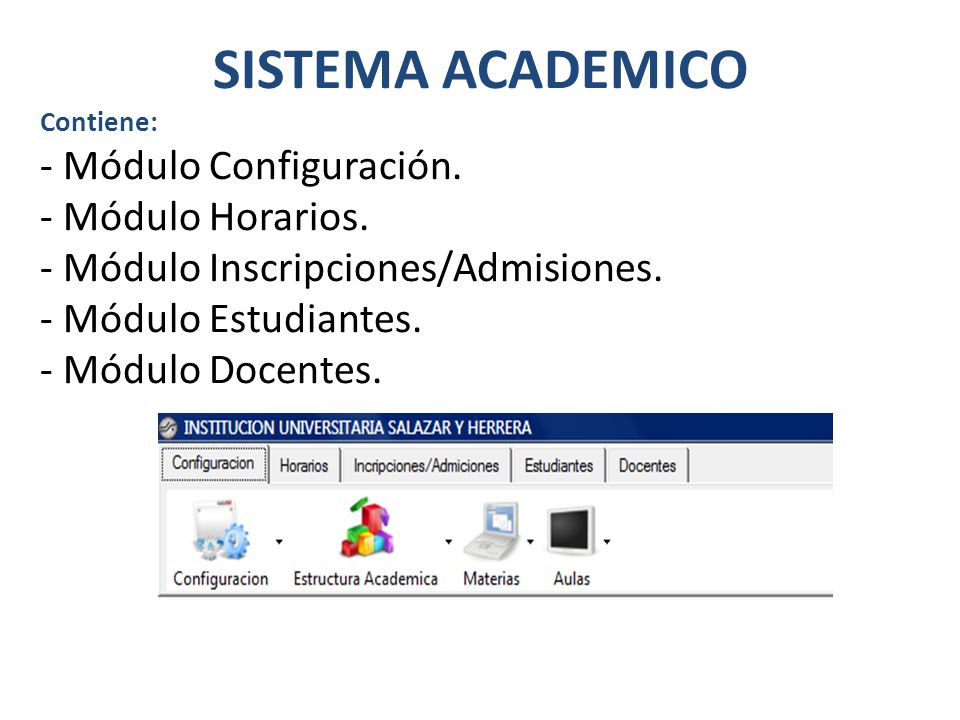 SISTEMA ACADEMICO Contiene: - Módulo Configuración. - Módulo Horarios
