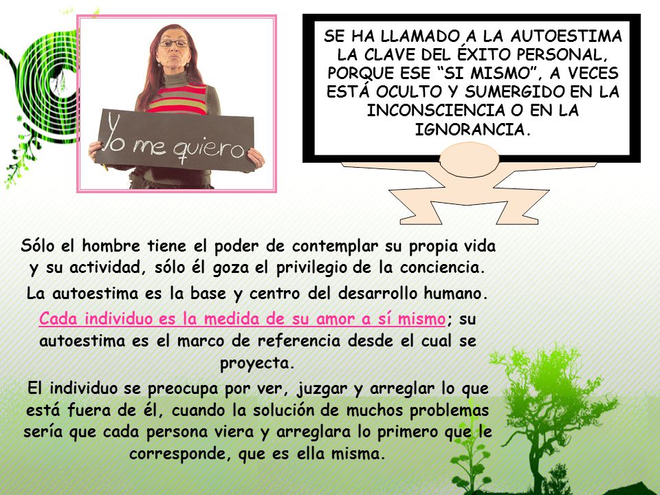 La autoestima es la base y centro del desarrollo humano.