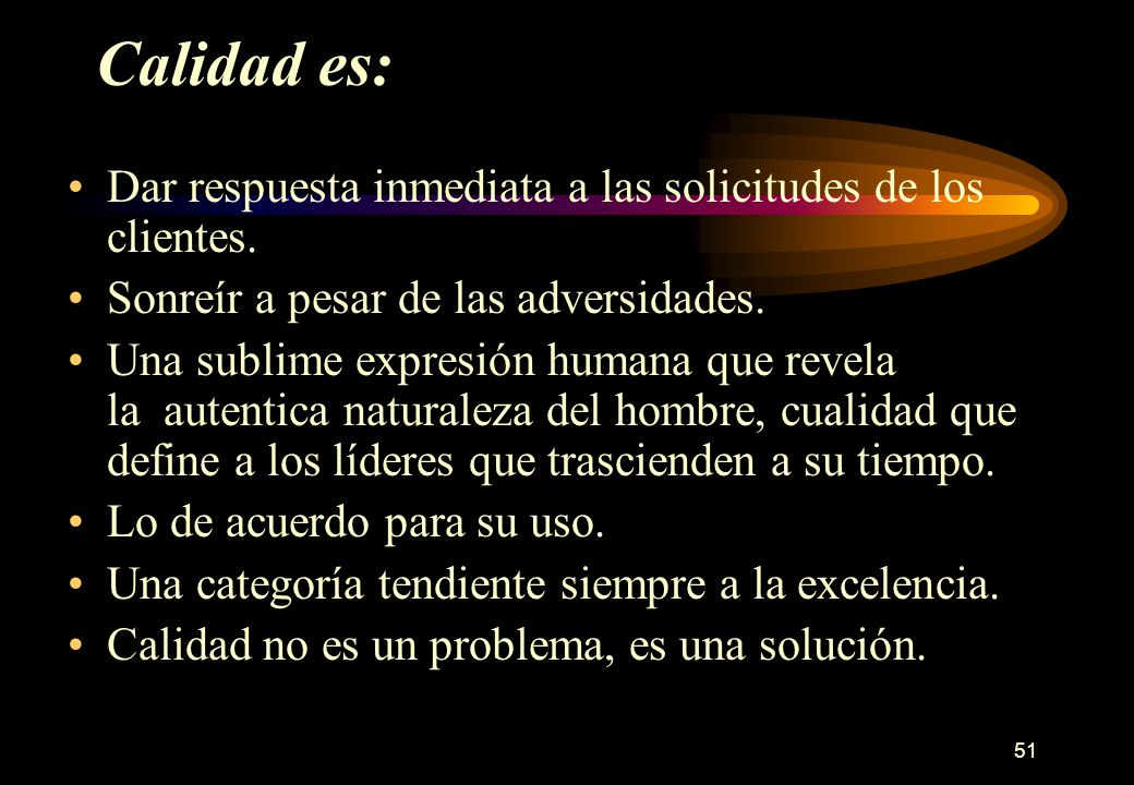 Calidad es: Dar respuesta inmediata a las solicitudes de los clientes.