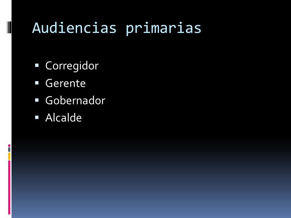 Audiencias primarias Corregidor Gerente Gobernador Alcalde