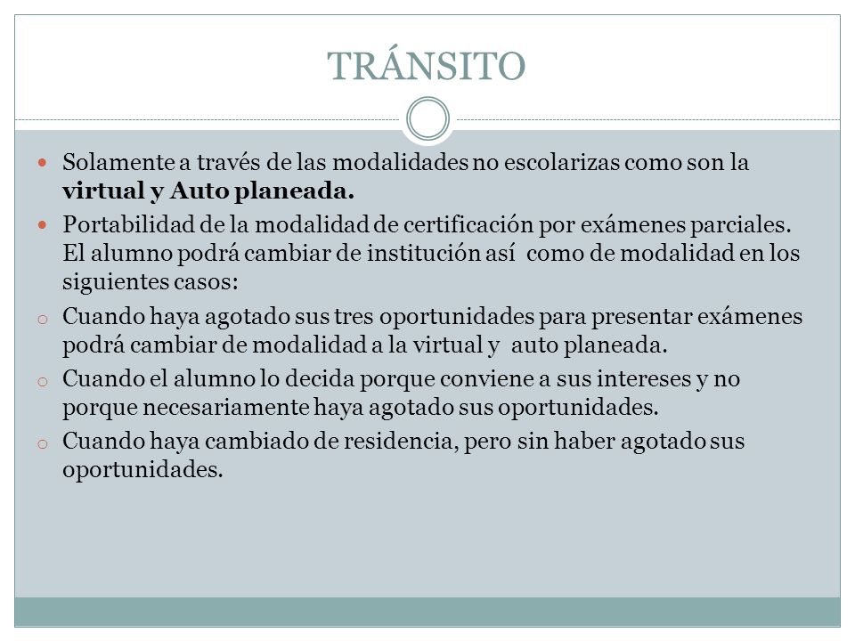 TRÁNSITO Solamente a través de las modalidades no escolarizas como son la virtual y Auto planeada.