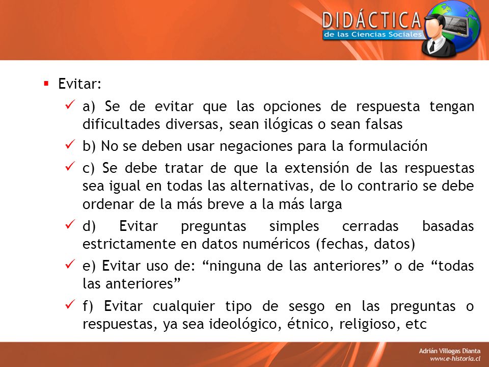 Evitar: a) Se de evitar que las opciones de respuesta tengan dificultades diversas, sean ilógicas o sean falsas.