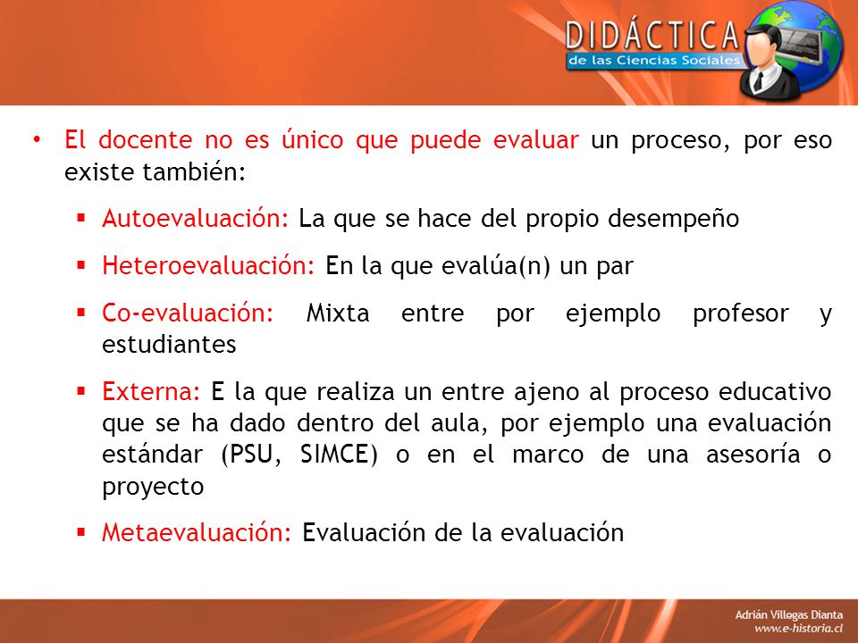 El docente no es único que puede evaluar un proceso, por eso existe también: